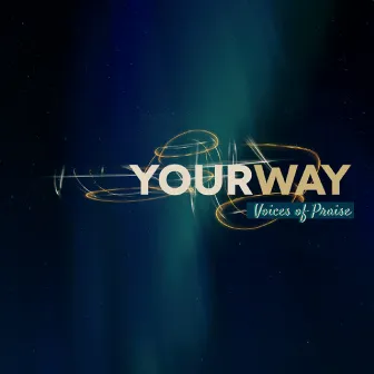 Your Way by Voices of Praise