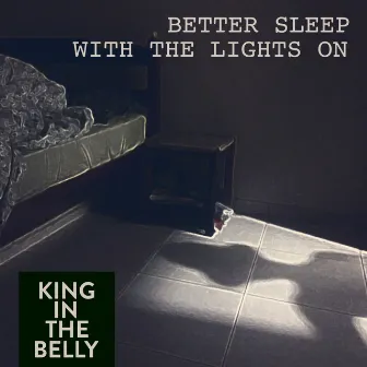 Better Sleep With The Lights On by King in the Belly