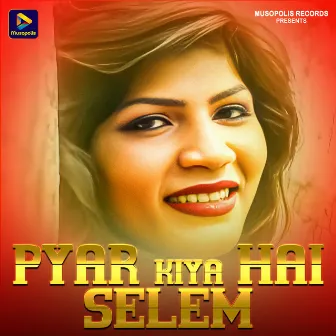 Pyar Kiya Hai Selem by Unknown Artist