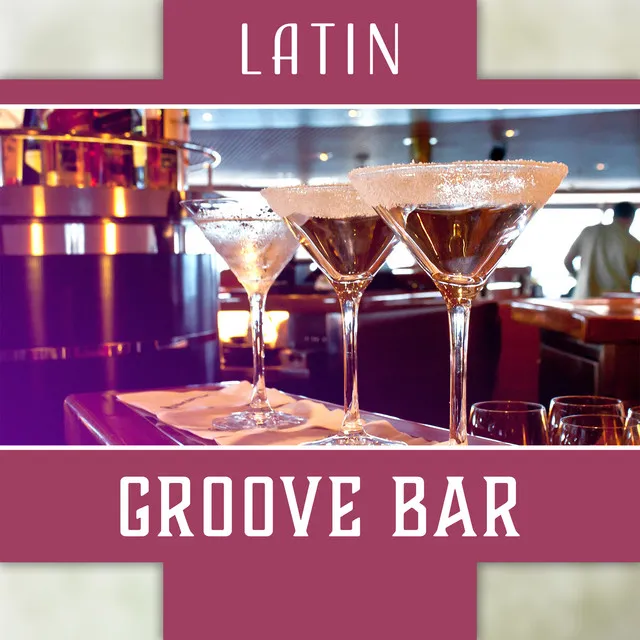 Latin Groove Bar: Saturday Night, Crazy Dance, Beats of Summer, Salsa Dreams, Hot Romance