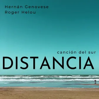 DISTANCIA, canción del sur by Roger Helou