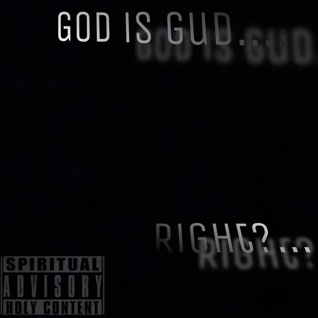 God is Gud... RIght?