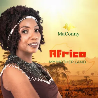 Africa My Mother Land by MaConny