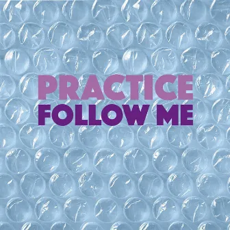 Follow Me by Practice