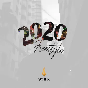 2020 (Freestyle) by W1LL K