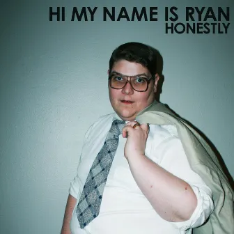 Honestly by Hi My Name Is Ryan