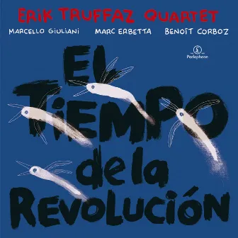 El Tiempo de la Revolucion by Erik Truffaz