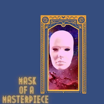 Mask Of a Masterpeice by J.Y.