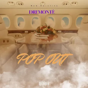 POP OUT by DreMontè