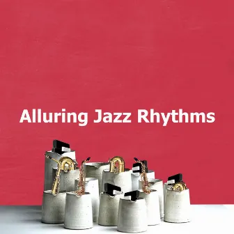 Alluring Jazz Rhythms by Relaxing Jazz Cafe