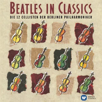 Beatles in Classics by Die 12 Cellisten der Berliner Philharmoniker