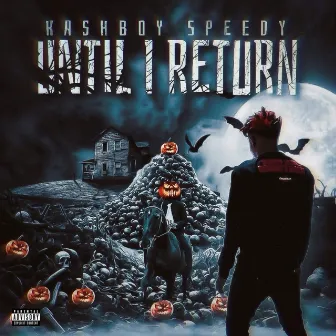 Until I Return by Kashboy Speedy