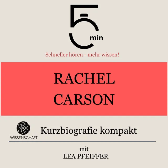 Rachel Carson: Kurzbiografie kompakt (5 Minuten: Schneller hören – mehr wissen!)