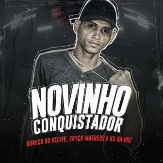 Novinho Conquistador by Eryck Matheus