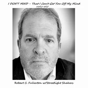 I Don't Mind (That I Can't Get You off My Mind) [Radio Edit] by Robert C. Fullerton