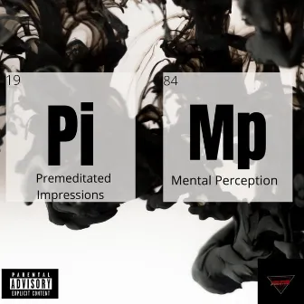 Premeditated Impressions on Mental Perception (P.I.M.P) by H4E Kyrie