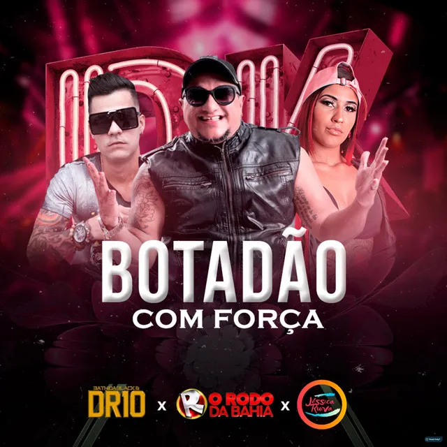 Botadão Com Força (feat. Jéssica Ruiva & BathidaBlack & DR10)