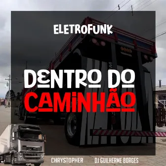 DENTRO DO CAMINHÃO (ELETROFUNK) by DJ GUILHERME BORGES