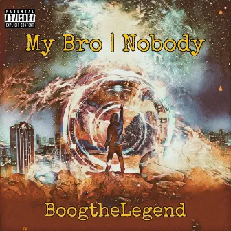 My Bro | Nobody by BoogtheLegend