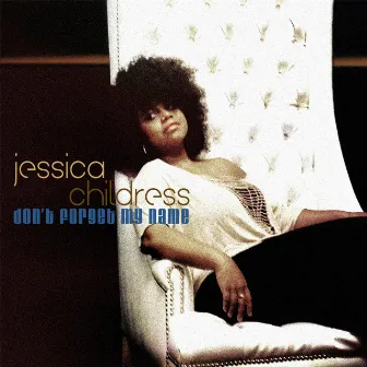 Don't Forget My Name by Jessica Childress