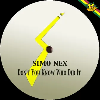 Don't You Know Who Did It by Simo Nex