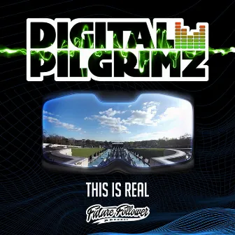 This Is Real by Digital Pilgrimz