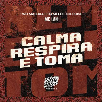 Calma Respira e Toma by DJ MELO EXCLUSIVE