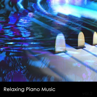 Relaxing Piano Music, Vol. 2: Music for Dreaming, Sweet Romantic Piano Love Songs, Relaxing Music 4 Serenity Tranquil Moments & Inner Peace by Unknown Artist