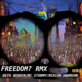 Freedom? Rmx by Beto Bedoya