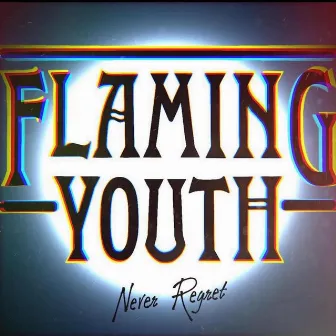 Never Regret by Flaming Youth