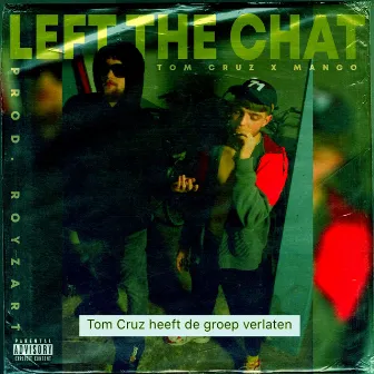 Left the Chat by TOM Cruz