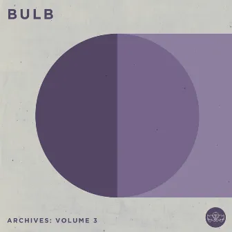 Archives: Volume 3 by Bulb