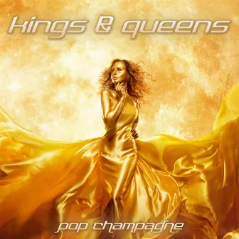 Kings & Queens by Pop Champagne