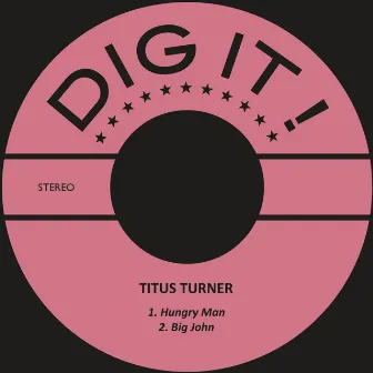 Hungry Man / Big John by Titus Turner