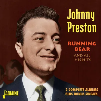 Running Bear and All His Hits - 2 Complete Albums Plus Bonus Singles by Johnny Preston