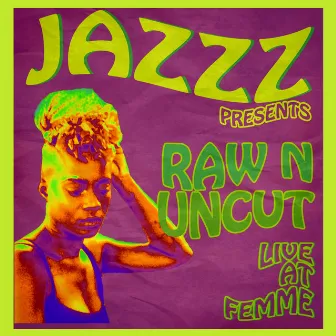 Raw n Uncut (Live at Femme) by JazzZ