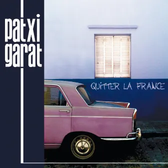 Quitter la France - EP by Patxi Garat