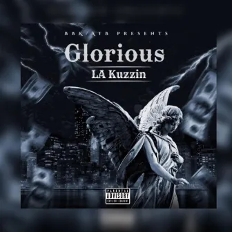 Glorious by LA Kuzzin