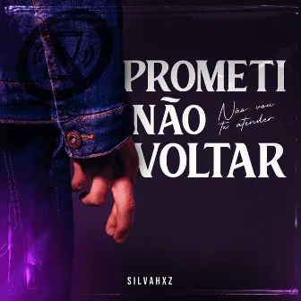 Prometi Não Voltar by Silvahxz