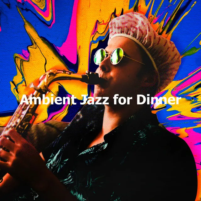 Ambient Jazz for Dinner