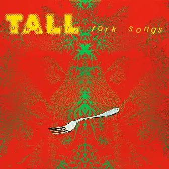 Fork Songs by Tall Dwarfs