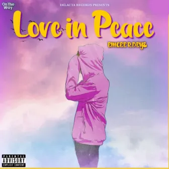 Love In Peace by EMCEE R.DEYZ