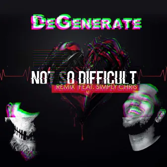 Not So Difficult (Remix) by DeGenerate