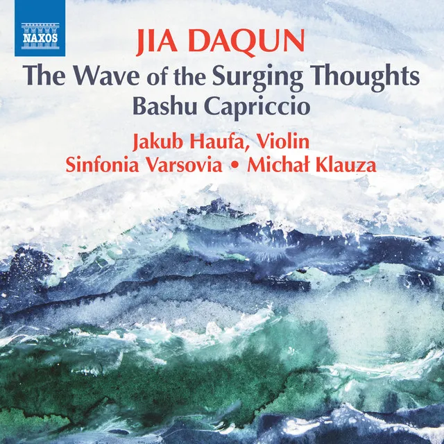 Daqun Jia: The Wave of the Surging Thoughts & Bashu capriccio