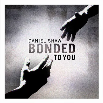 Bonded to You by Daniel Shaw