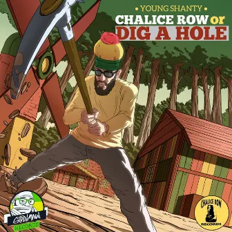 Chalice Row or Dig a Hole by Young Shanty