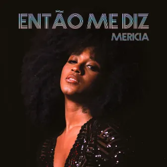 Então Me Diz by Mericia