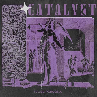 Catalyst by False Persona