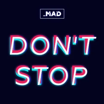 Don't Stop by Mad