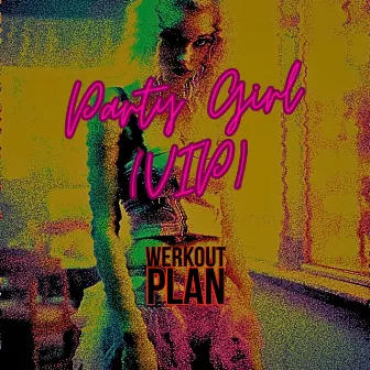 Party Girl (VIP) by Werkout Plan